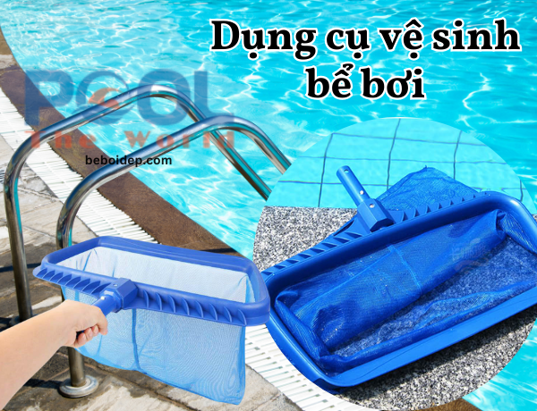Vợt hồ bơi đồng hành cùng công tác vệ sinh chuyên nghiệp tại Công ty Thế Giới Bể Bơi